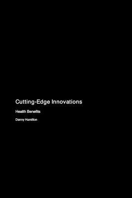 Cutting-Edge Innovations - Danny Hamilton