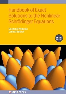 Handbook of Exact Solutions to the Nonlinear Schrödinger Equations (Second Edition) - Usama Al Khawaja, Laila Al Sakkaf