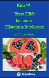 Erste Hilfe bei einer Histaminintoleranz - Kim W. Sommer