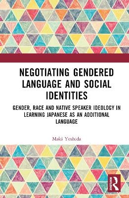 Negotiating Gendered Language and Social Identities -  Maki Yoshida