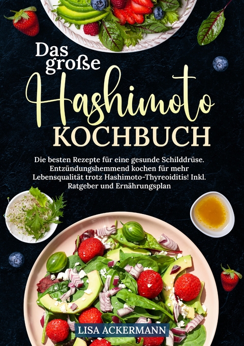 Das große Hashimoto Kochbuch - Lisa Ackermann