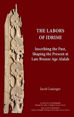 The Labors of Idrimi - Jacob Lauinger