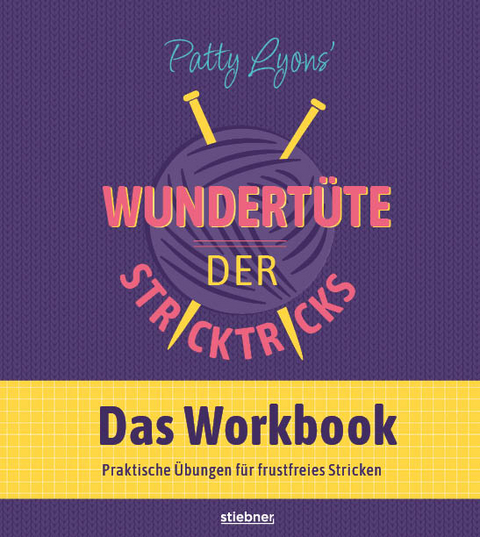 Patty Lyons‘ Wundertüte der Stricktricks - Das Workbook - Patty Lyons