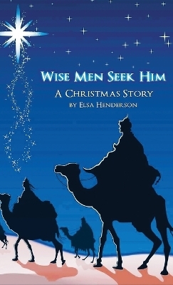 Wise Men Seek Him - Elsa Henderson