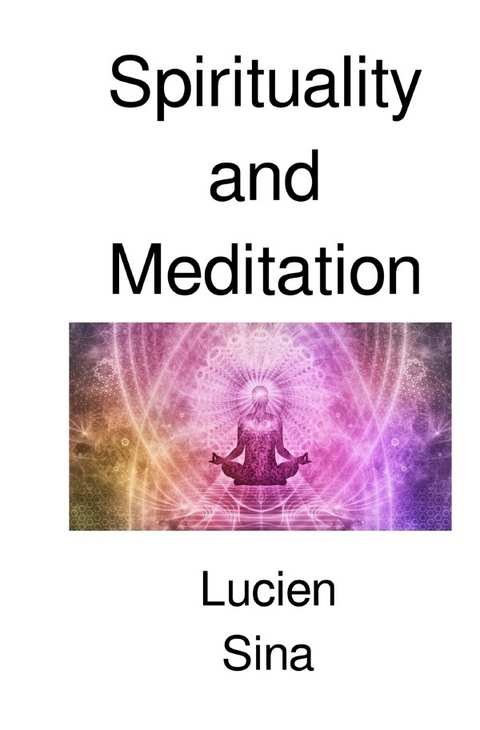 Spirituality and Meditation - Lucien Sina