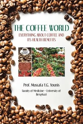 The Coffee World - Prof Mustafa Y G Younis