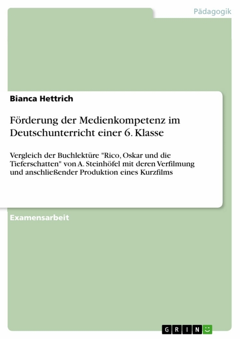 Förderung der Medienkompetenz im Deutschunterricht einer 6. Klasse - Bianca Hettrich