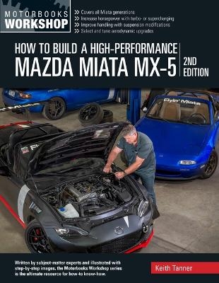 How to Build a High-Performance Mazda Miata MX-5, 2nd Edition - Keith Tanner