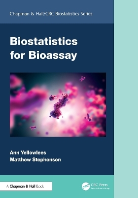 Biostatistics for Bioassay - Ann Yellowlees, Matthew Stephenson