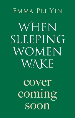 When Sleeping Women Wake - Emma Pei Yin