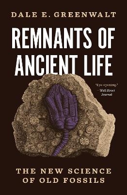 Remnants of Ancient Life - Dale E. Greenwalt