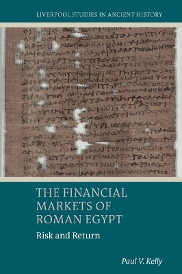 The Financial Markets of Roman Egypt - Paul V. Kelly