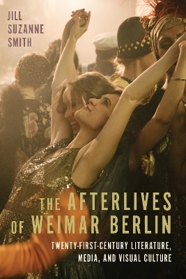 The Afterlives of Weimar Berlin - Professor Jill Suzanne Smith