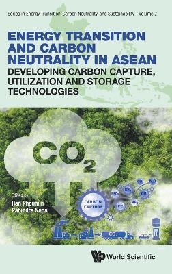 Energy Transition And Carbon Neutrality In Asean: Developing Carbon Capture, Utilization And Storage Technologies - 