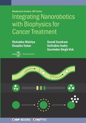 Integrating Nanorobotics with Biophysics for Cancer Treatment - Rishabha Malviya, Deepika Yadav, Sonali Sundram, Seifedine Kadry, Gurvinder S Virk