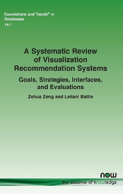 A Systematic Review of Visualization Recommendation Systems - Zehua Zeng, Leilani Battle