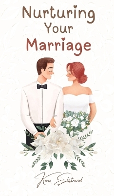 Nurturing Your Marriage - Kene Elistrand