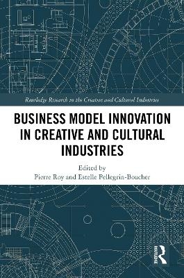 Business Model Innovation in Creative and Cultural Industries - 