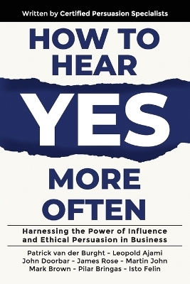 How to Hear YES More Often - Patrick Van Der Burght, Leopold Ajami, John Doorbar