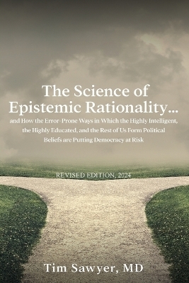 The Science of Epistemic Rationality - Timothy Sawyer