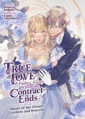 True Love Fades Away When the Contract Ends - Music of the Flower Gardens and Heavens (Light Novel) [Volume 2] - Kosuzu Kobato