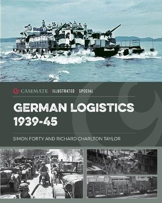 German Logistics 1939-45 - Simon Forty, Richard Charlton Taylor