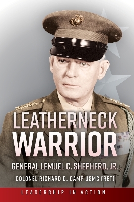 Leatherneck Warrior - Richard D. Camp