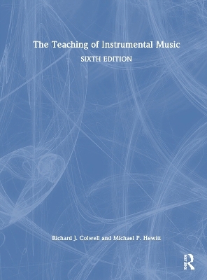 The Teaching of Instrumental Music - Richard J. Colwell, Michael P. Hewitt