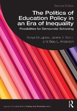 The Politics of Education Policy in an Era of Inequality - Douglass, Sonya; Scott, Janelle T.; Anderson, Gary L.