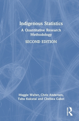 Indigenous Statistics - Maggie Walter, Chris Andersen, Tahu Kukutai, Chelsea Gabel