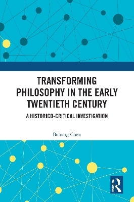 Transforming Philosophy in the Early Twentieth Century - Bohang Chen