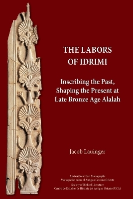 The Labors of Idrimi - Jacob Lauinger