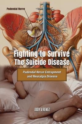 Fighting to Survive The Suicide Disease - Judy V Rentz