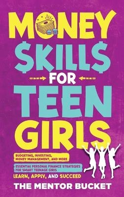 Money Skills for Teen Girls - The Mentor Bucket