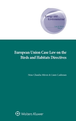 European Union Case Law on the Birds and Habitats Directives - Nina Claudia Miron, Liam Cashman