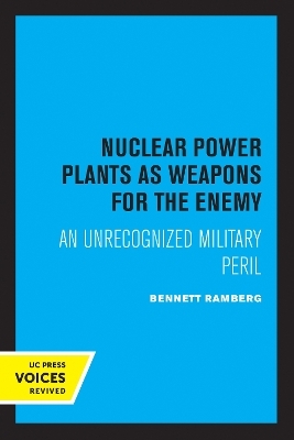 Nuclear Power Plants as Weapons for the Enemy - Bennett Ramberg