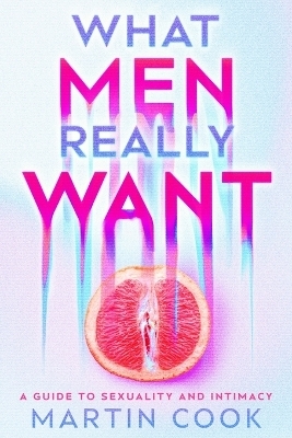 What Men Really Want - Martin Cook