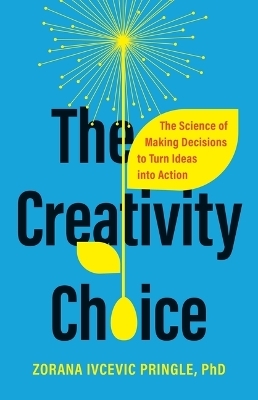 The Creativity Choice - Dr Zorana Ivcevic Pringle