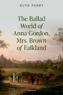 The Ballad World of Anna Gordon, Mrs. Brown of Falkland - Ruth Perry