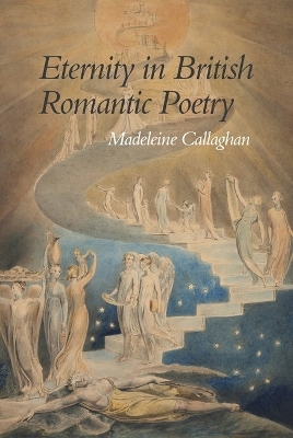 Eternity in British Romantic Poetry - Madeleine Callaghan