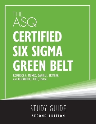 The ASQ Certified Six Sigma Green Belt Study Guide - 