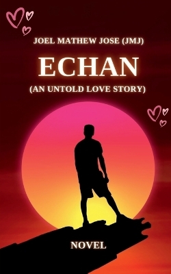 ECHAN (An untold love story) -  Joel Mathew Jose (Jmj)