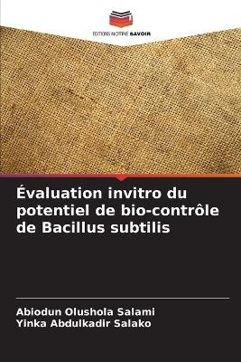 Évaluation invitro du potentiel de bio-contrôle de Bacillus subtilis - Abiodun Olushola Salami, Yinka Abdulkadir Salako