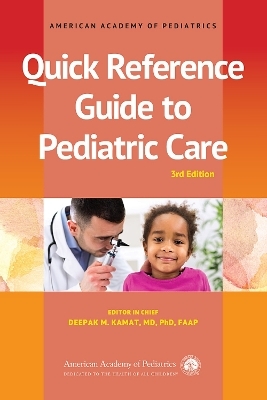 Quick Reference Guide to Pediatric Care, 3rd Ed. - 