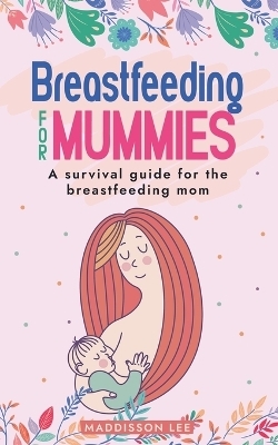 Breastfeeding for Mummies - Maddisson Lee