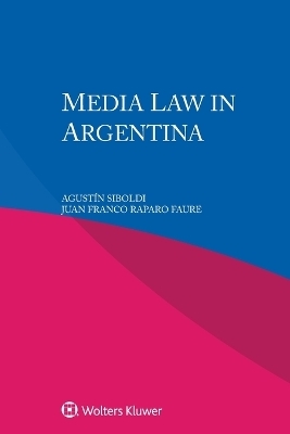 Media Law in Argentina - Agustín Siboldi, Juan Franco Raparo Faure