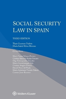 Social Security Law in Spain - Thais Guerrero Padrón, María Isabel Ribes Moreno, María Teresa Velasco Portero