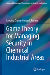 Game Theory for Managing Security in Chemical Industrial Areas - Laobing Zhang, Genserik Reniers