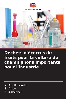 Déchets d'écorces de fruits pour la culture de champignons importants pour l'industrie - K Punithavalli, S Anbu, P Saranraj