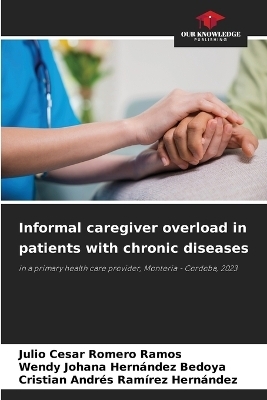 Informal caregiver overload in patients with chronic diseases - Julio Cesar Romero Ramos, Wendy Johana Hernández Bedoya, Cristian Andrés Ramírez Hernández